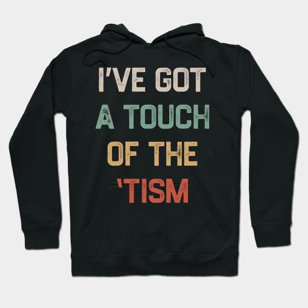 I've got a touch of the 'tism Hoodie by denkatinys